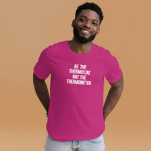 Load image into Gallery viewer, Be the Thermostat Not the Thermometer -Unisex Short Sleeve T-Shirt