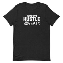 Load image into Gallery viewer, You Don't Hustle, You Don't Eat - Unisex Short Sleeve T-Shirt