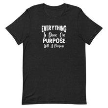Load image into Gallery viewer, Everything Is Done On Purpose- Unisex Short Sleeve T-Shirt
