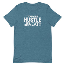 Load image into Gallery viewer, You Don't Hustle, You Don't Eat - Unisex Short Sleeve T-Shirt