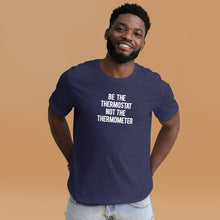 Load image into Gallery viewer, Be the Thermostat Not the Thermometer -Unisex Short Sleeve T-Shirt