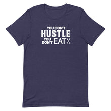 Load image into Gallery viewer, You Don't Hustle, You Don't Eat - Unisex Short Sleeve T-Shirt