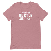 Load image into Gallery viewer, You Don't Hustle, You Don't Eat - Unisex Short Sleeve T-Shirt