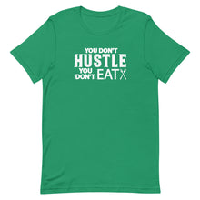 Load image into Gallery viewer, You Don't Hustle, You Don't Eat - Unisex Short Sleeve T-Shirt