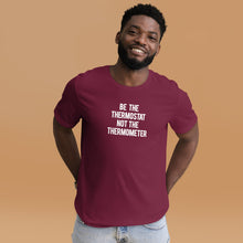 Load image into Gallery viewer, Be the Thermostat Not the Thermometer -Unisex Short Sleeve T-Shirt