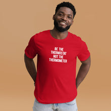 Load image into Gallery viewer, Be the Thermostat Not the Thermometer -Unisex Short Sleeve T-Shirt