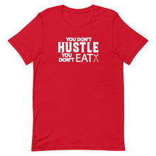 Load image into Gallery viewer, You Don't Hustle, You Don't Eat - Unisex Short Sleeve T-Shirt