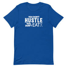 Load image into Gallery viewer, You Don't Hustle, You Don't Eat - Unisex Short Sleeve T-Shirt