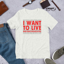 Load image into Gallery viewer, I Want To Live- #NotAnotherHashtag - Special Edition Unisex Short Sleeve T-Shirt