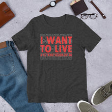 Load image into Gallery viewer, I Want To Live- #NotAnotherHashtag - Special Edition Unisex Short Sleeve T-Shirt