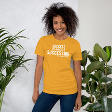 Load image into Gallery viewer, Success is About Succession - Unisex Short Sleeve T-Shirt