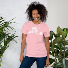 Load image into Gallery viewer, Success is About Succession - Unisex Short Sleeve T-Shirt