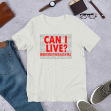 Load image into Gallery viewer, Can I Live? - #NotAnotherHashtag - Special Edition Unisex Short Sleeve T-Shirt
