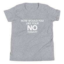 Load image into Gallery viewer, How Would You Like Your NO Today? -Youth Unisex Short Sleeve T-Shirt