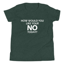 Load image into Gallery viewer, How Would You Like Your NO Today? -Youth Unisex Short Sleeve T-Shirt