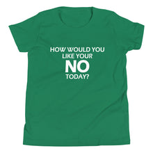 Load image into Gallery viewer, How Would You Like Your NO Today? -Youth Unisex Short Sleeve T-Shirt