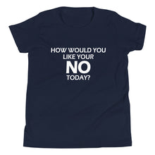 Load image into Gallery viewer, How Would You Like Your NO Today? -Youth Unisex Short Sleeve T-Shirt