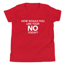 Load image into Gallery viewer, How Would You Like Your NO Today?  -Youth Unisex Short Sleeve T-Shirt
