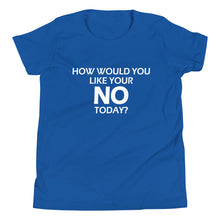 Load image into Gallery viewer, How Would You Like Your NO Today? -Youth Unisex Short Sleeve T-Shirt