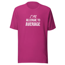 Load image into Gallery viewer, I&#39;m Allergic to Average- Unisex Short Sleeve T-Shirt
