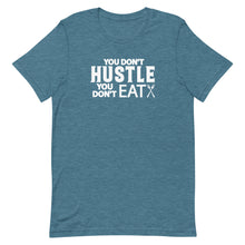 Load image into Gallery viewer, You Don&#39;t Hustle, You Don&#39;t Eat - Unisex Short Sleeve T-Shirt
