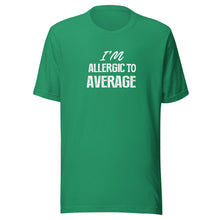 Load image into Gallery viewer, I&#39;m Allergic to Average- Unisex Short Sleeve T-Shirt
