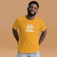 Load image into Gallery viewer, Be the Thermostat Not the Thermometer -Unisex Short Sleeve T-Shirt
