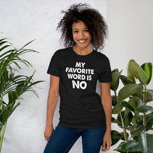 Load image into Gallery viewer, My Favorite Word is No -Unisex Short Sleeve T-Shirt
