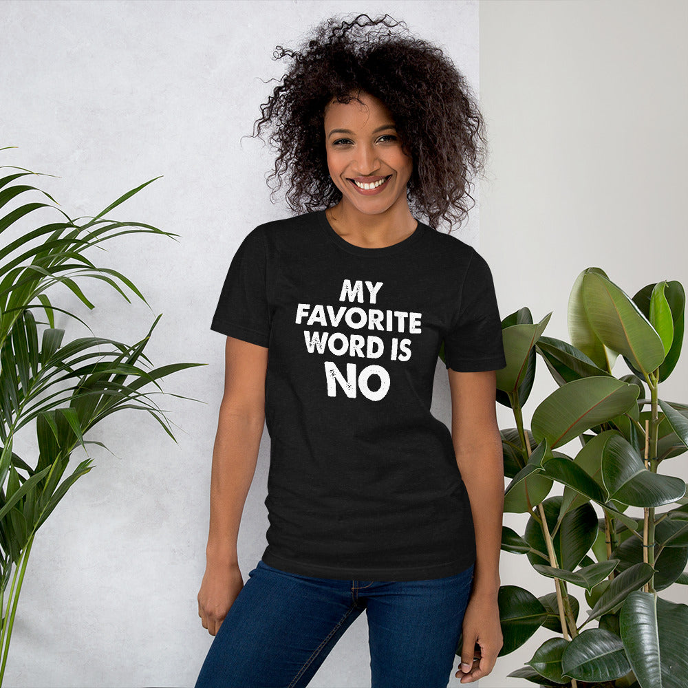My Favorite Word is No -Unisex Short Sleeve T-Shirt