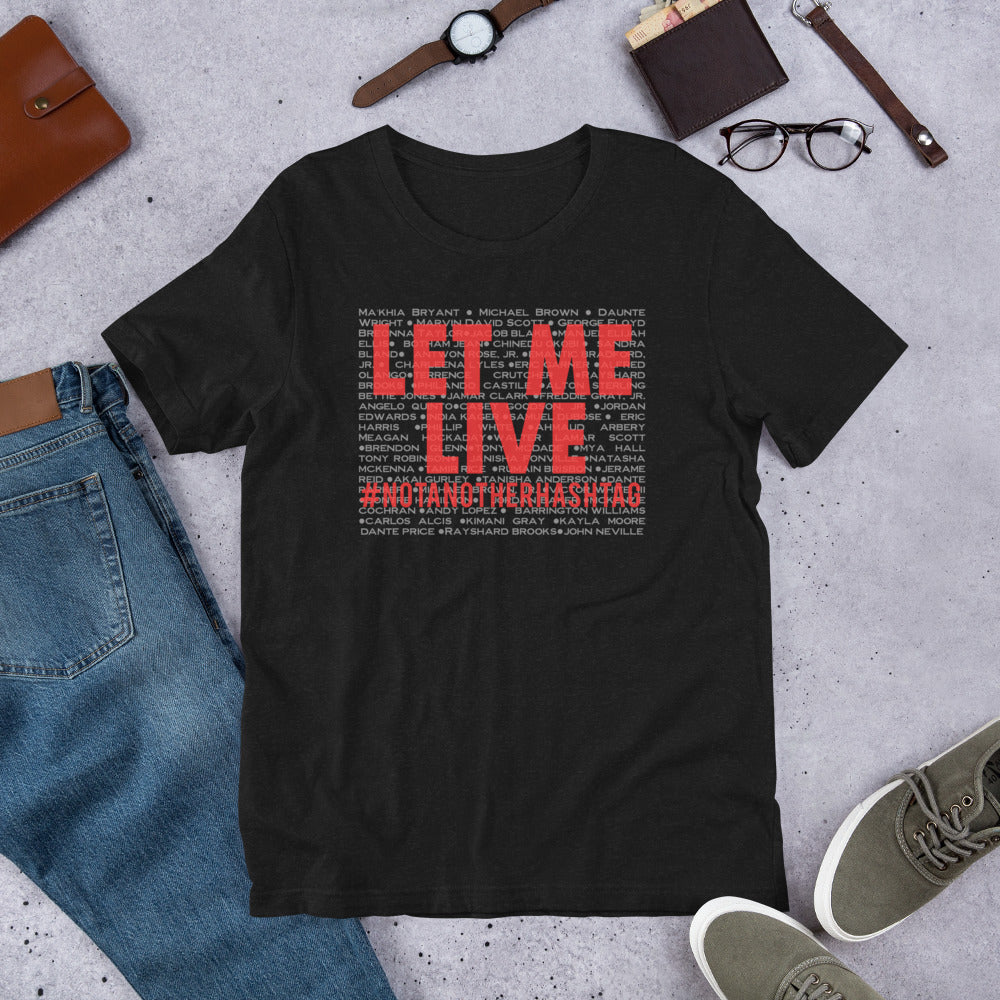 Let Me Live - #NotAnotherHashtag- Special Edition Unisex Short Sleeve T-Shirt