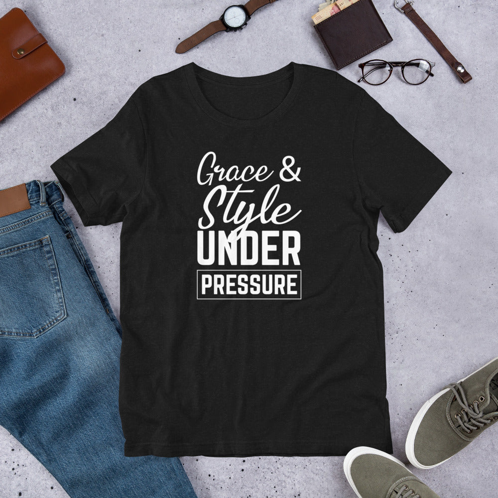Grace & Style Under Pressure- Unisex Short Sleeve T-Shirt