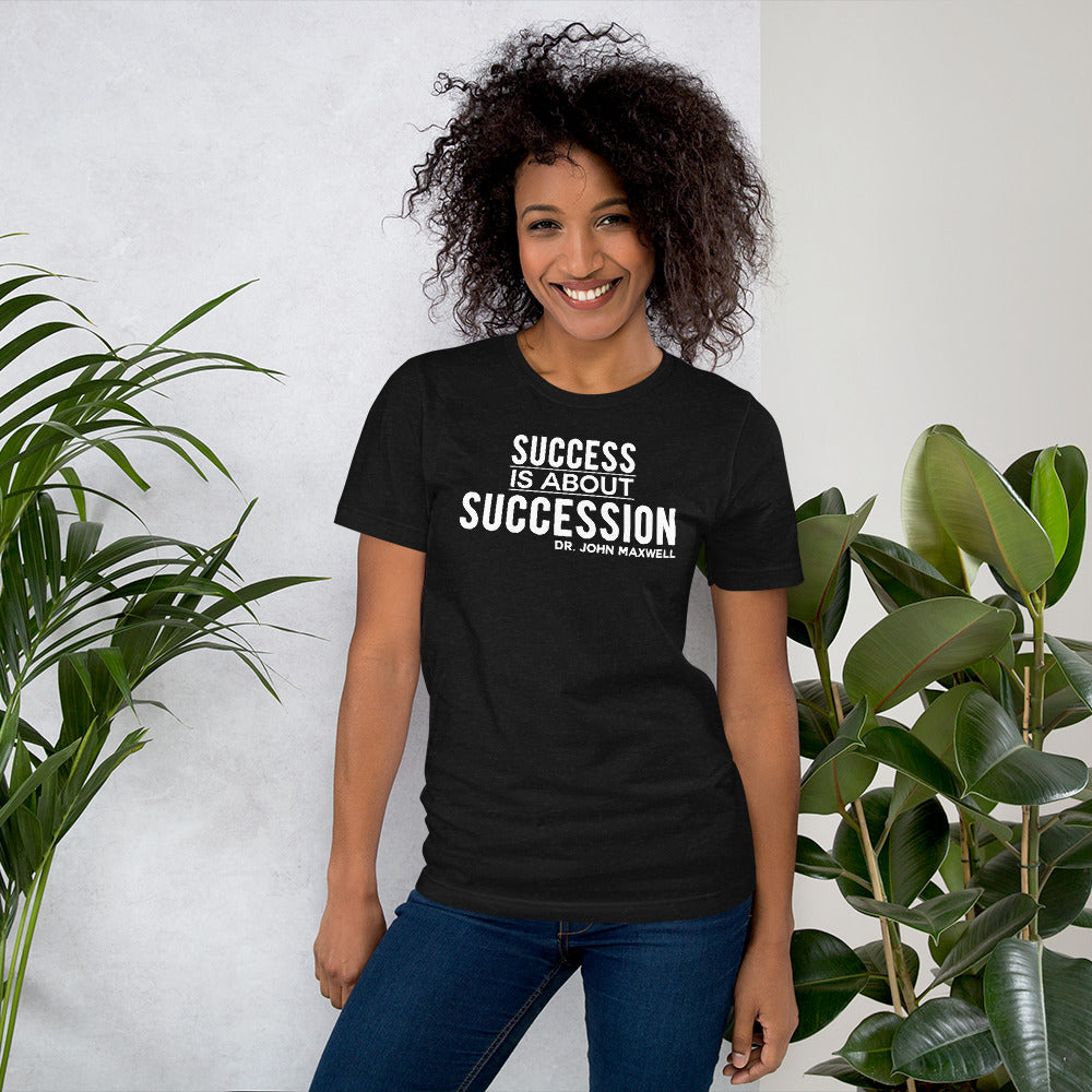 Success is About Succession - Unisex Short Sleeve T-Shirt
