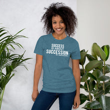 Load image into Gallery viewer, Success is About Succession - Unisex Short Sleeve T-Shirt
