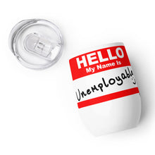 Load image into Gallery viewer, The Unemployable Movement- 12 oz Wine Tumbler
