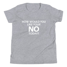 Load image into Gallery viewer, How Would You Like Your NO Today?  -Youth Unisex Short Sleeve T-Shirt
